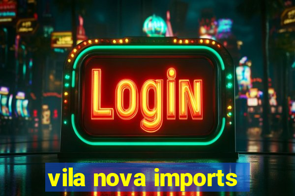 vila nova imports